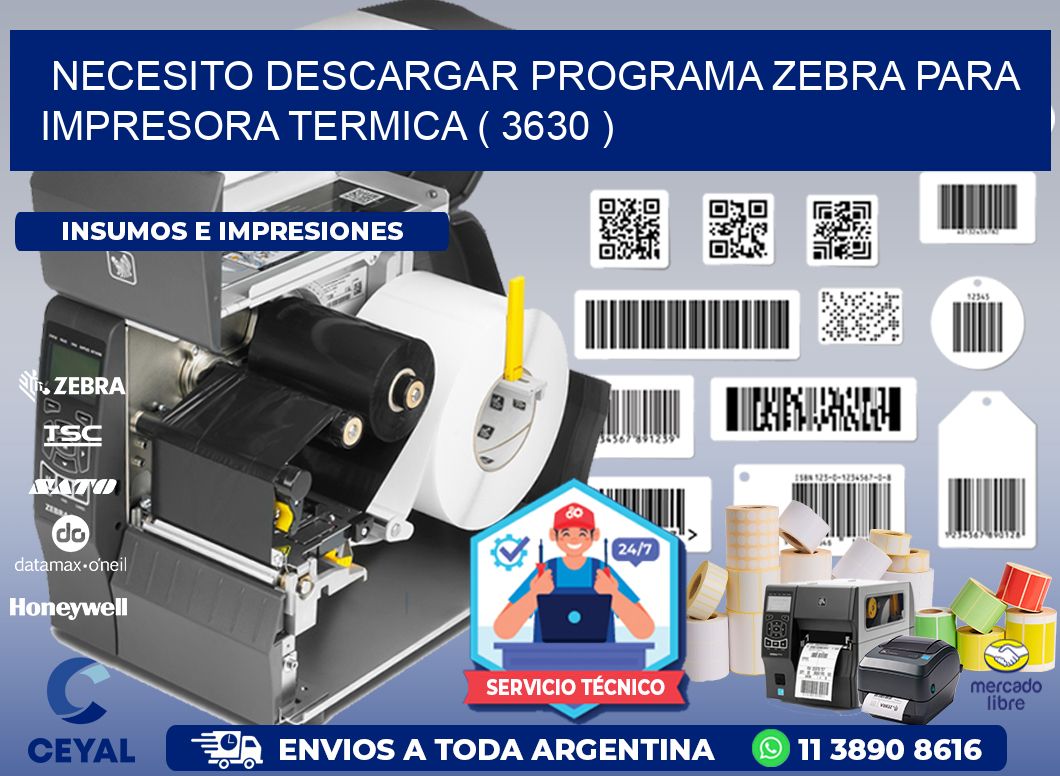 NECESITO DESCARGAR PROGRAMA ZEBRA PARA IMPRESORA TERMICA ( 3630 )
