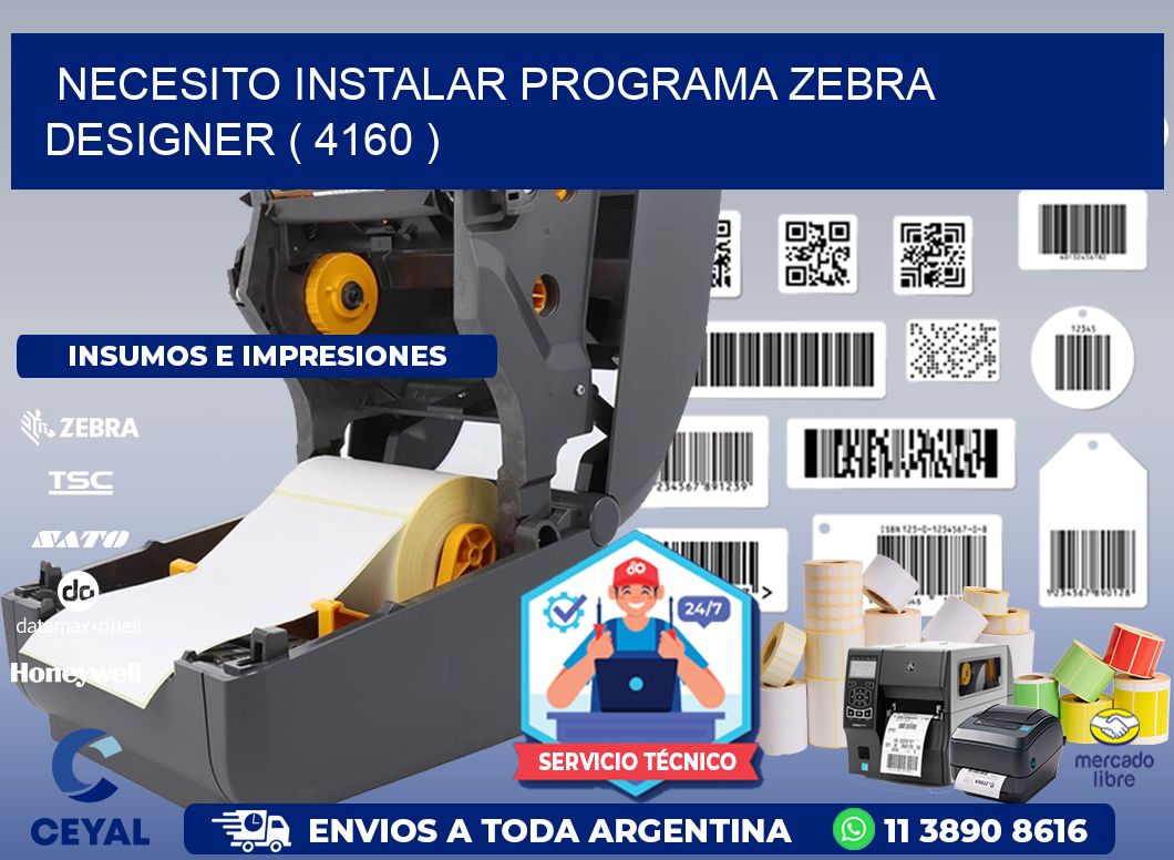 NECESITO INSTALAR PROGRAMA ZEBRA DESIGNER ( 4160 )