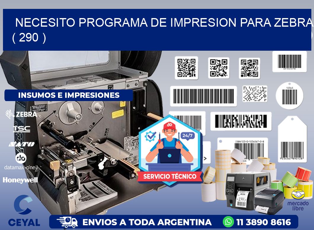 NECESITO PROGRAMA DE IMPRESION PARA ZEBRA ( 290 )