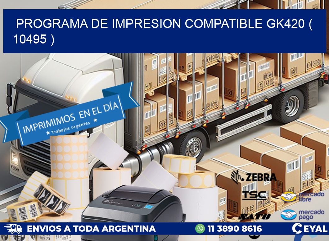 PROGRAMA DE IMPRESION COMPATIBLE GK420 ( 10495 )