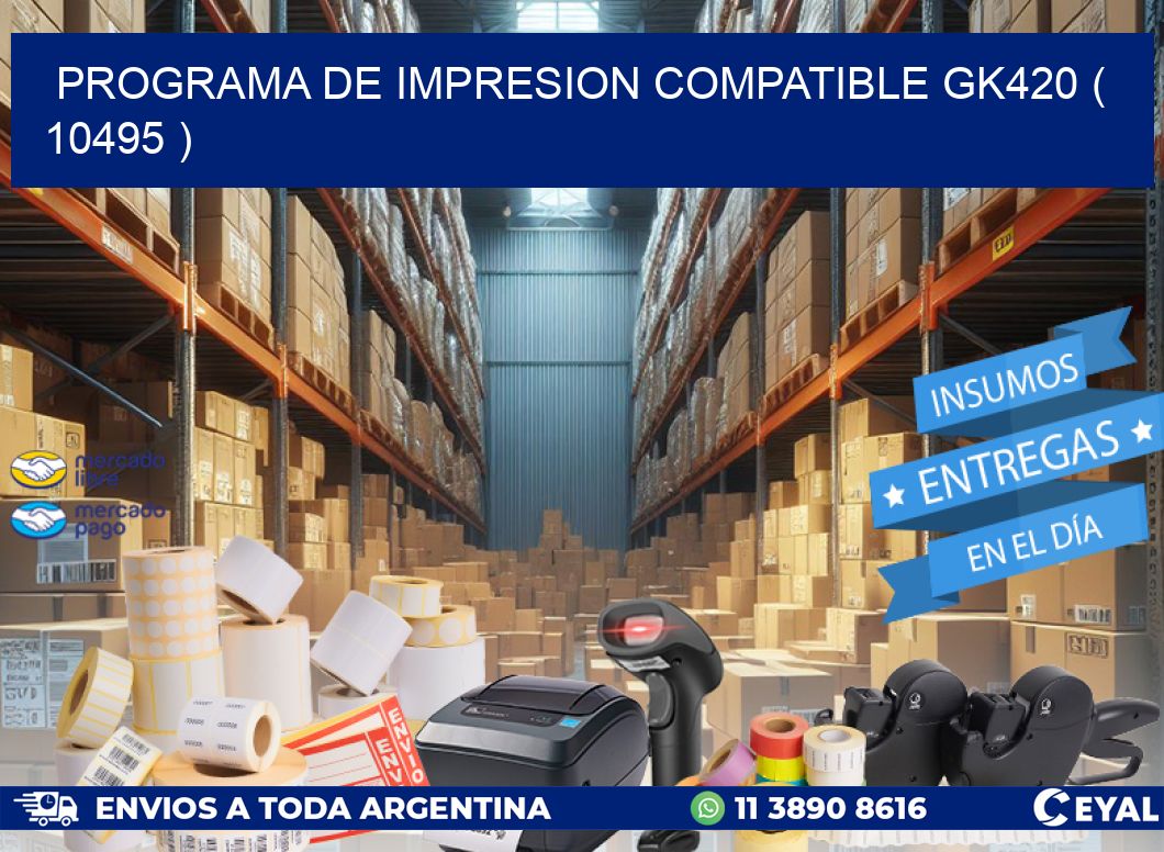 PROGRAMA DE IMPRESION COMPATIBLE GK420 ( 10495 )