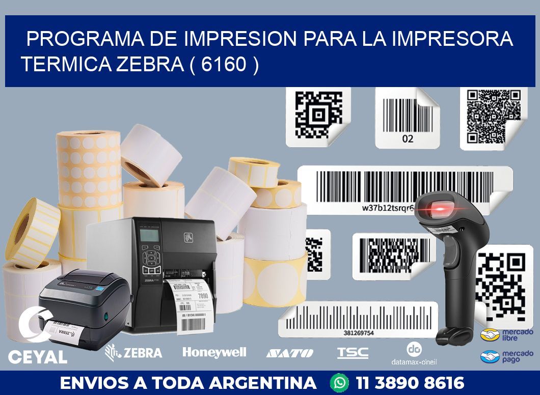 PROGRAMA DE IMPRESION PARA LA IMPRESORA TERMICA ZEBRA ( 6160 )
