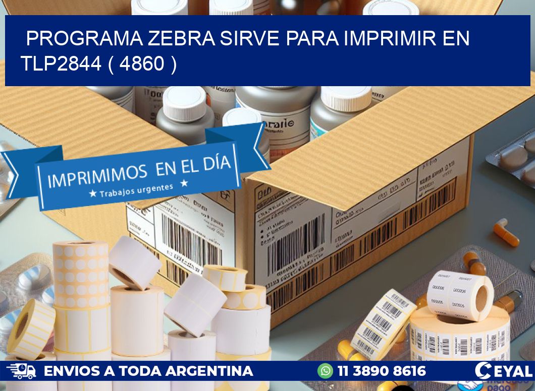 PROGRAMA ZEBRA SIRVE PARA IMPRIMIR EN TLP2844 ( 4860 )