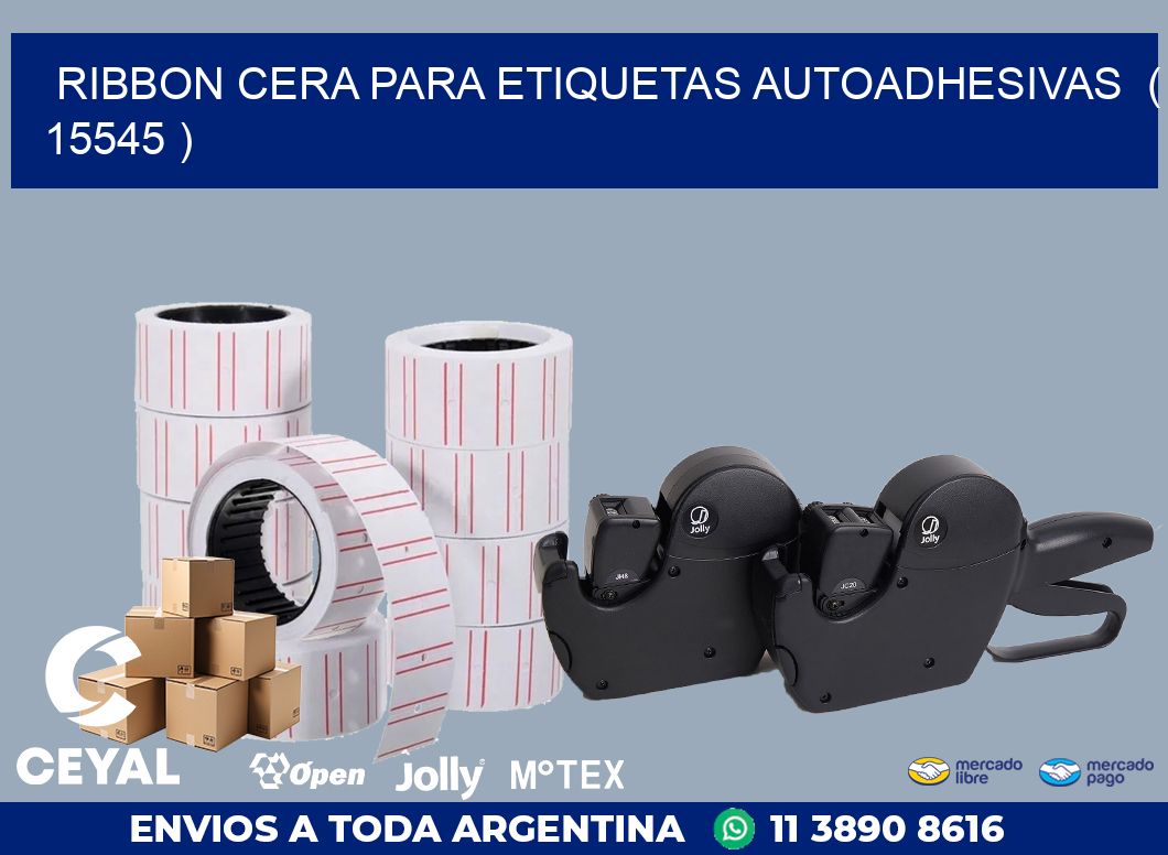 RIBBON CERA PARA ETIQUETAS AUTOADHESIVAS  ( 15545 )