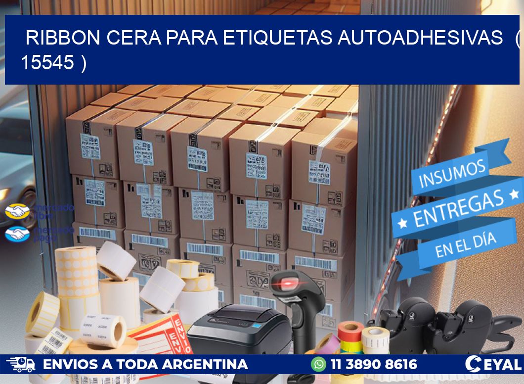 RIBBON CERA PARA ETIQUETAS AUTOADHESIVAS  ( 15545 )