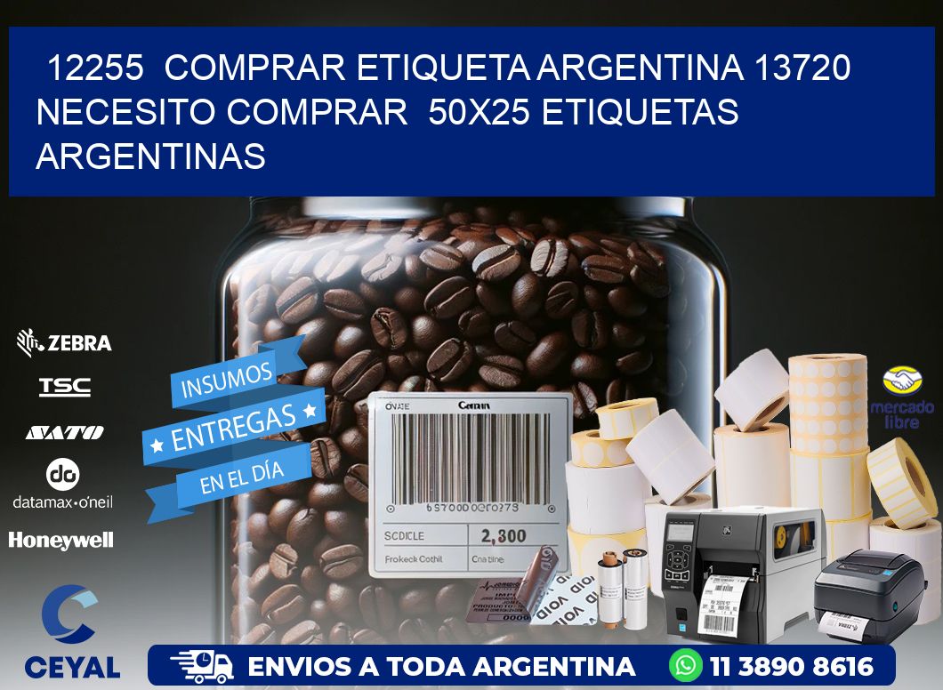 12255  COMPRAR ETIQUETA ARGENTINA 13720 NECESITO COMPRAR  50X25 ETIQUETAS ARGENTINAS