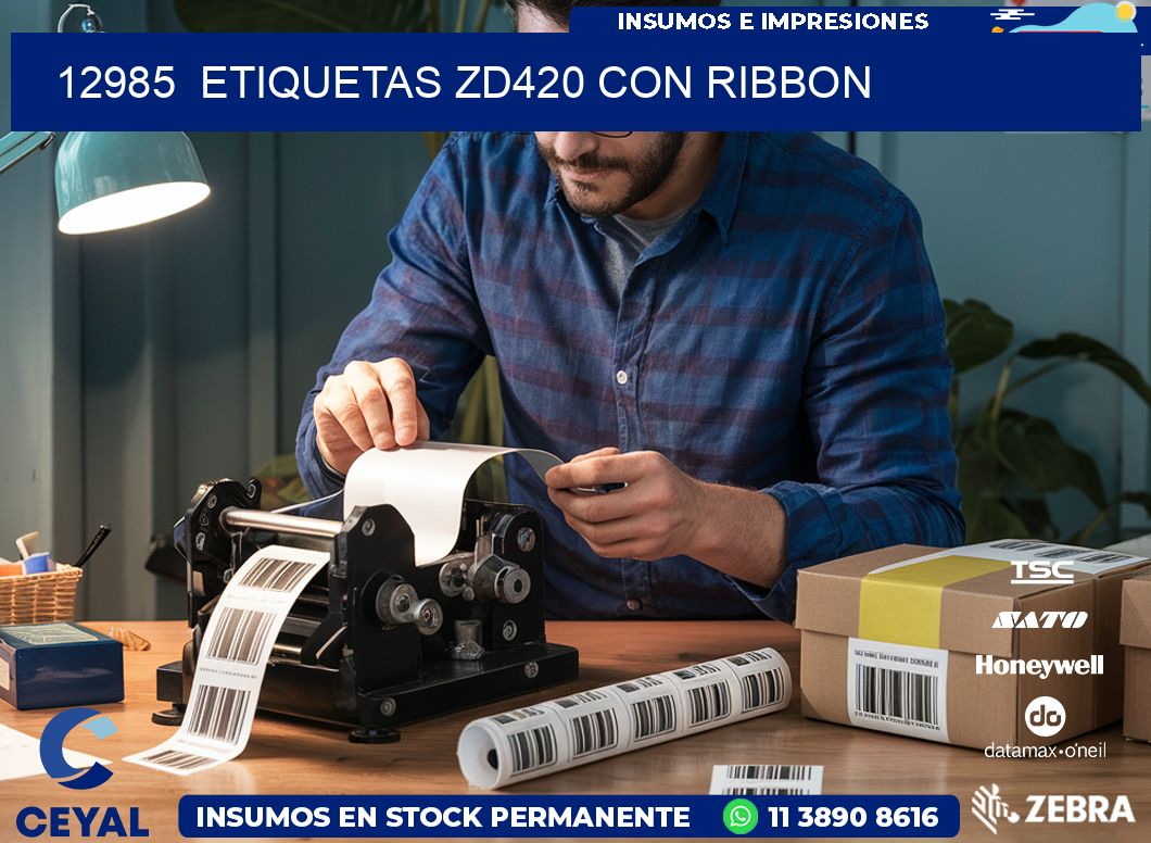 12985  ETIQUETAS ZD420 CON RIBBON