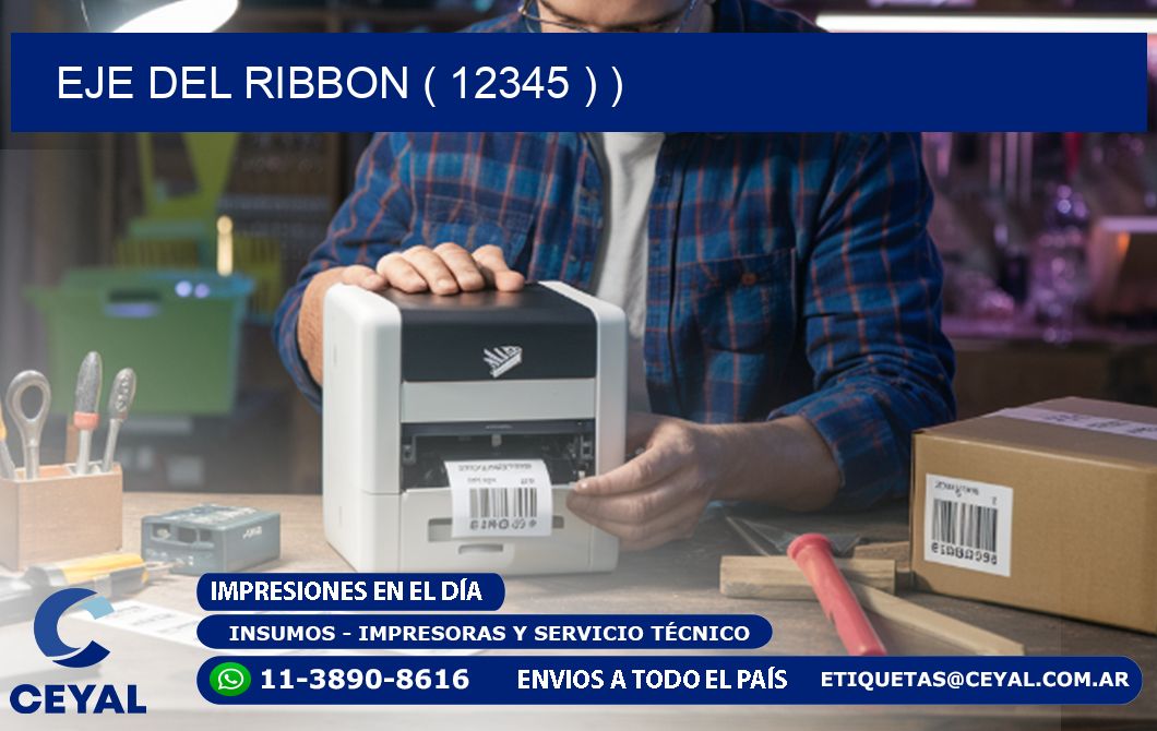 EJE DEL RIBBON ( 12345 ) )