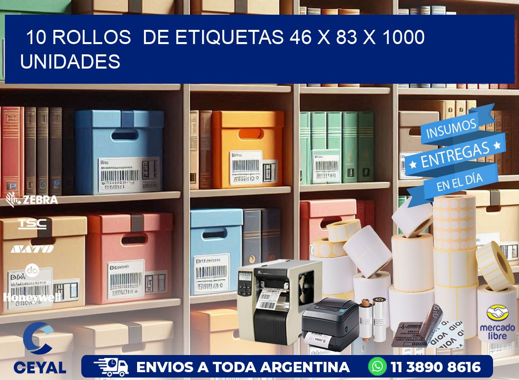 10 ROLLOS  DE ETIQUETAS 46 x 83 X 1000 UNIDADES