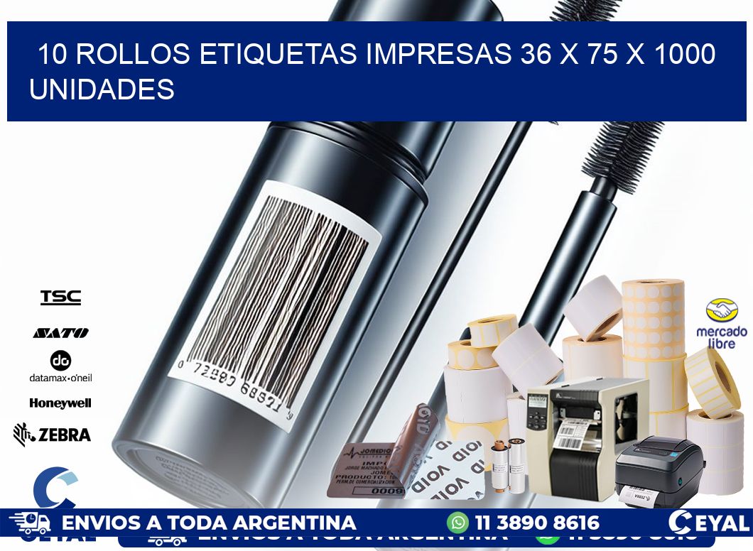 10 ROLLOS ETIQUETAS IMPRESAS 36 x 75 X 1000 UNIDADES