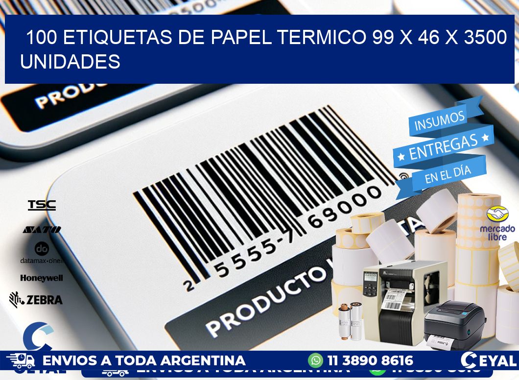 100 ETIQUETAS DE PAPEL TERMICO 99 x 46 X 3500 UNIDADES