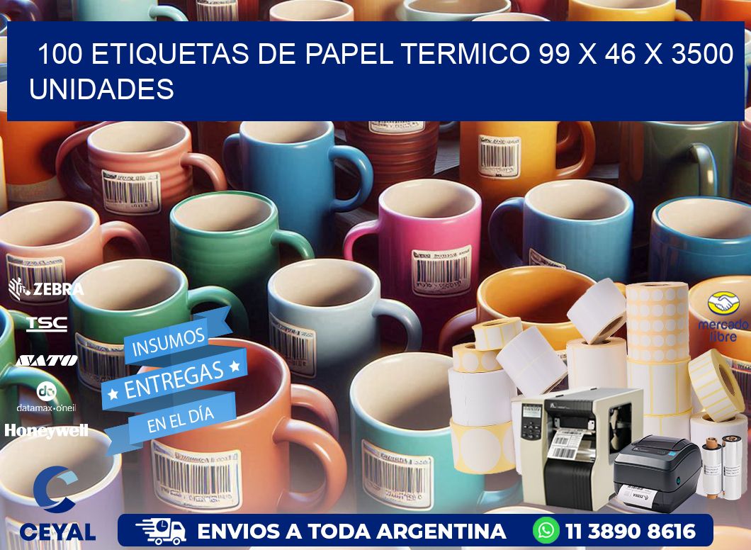 100 ETIQUETAS DE PAPEL TERMICO 99 x 46 X 3500 UNIDADES