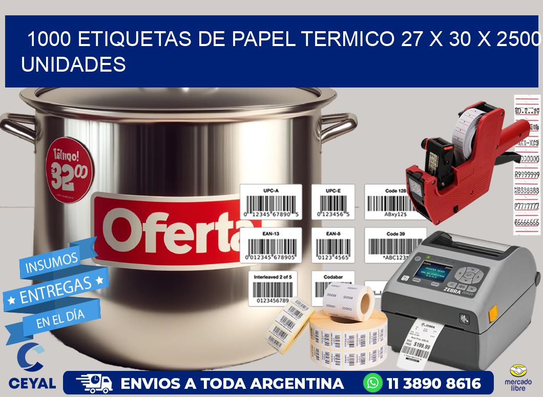 1000 ETIQUETAS DE PAPEL TERMICO 27 x 30 X 2500 UNIDADES