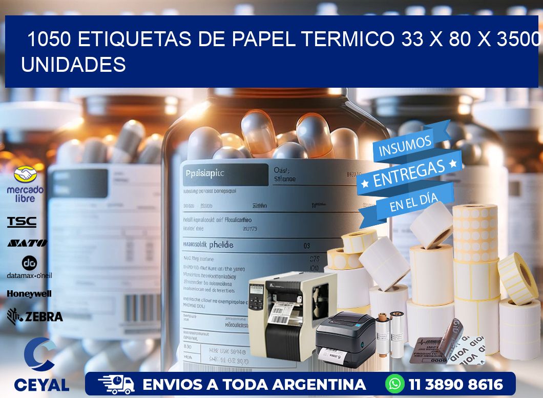 1050 ETIQUETAS DE PAPEL TERMICO 33 x 80 X 3500 UNIDADES