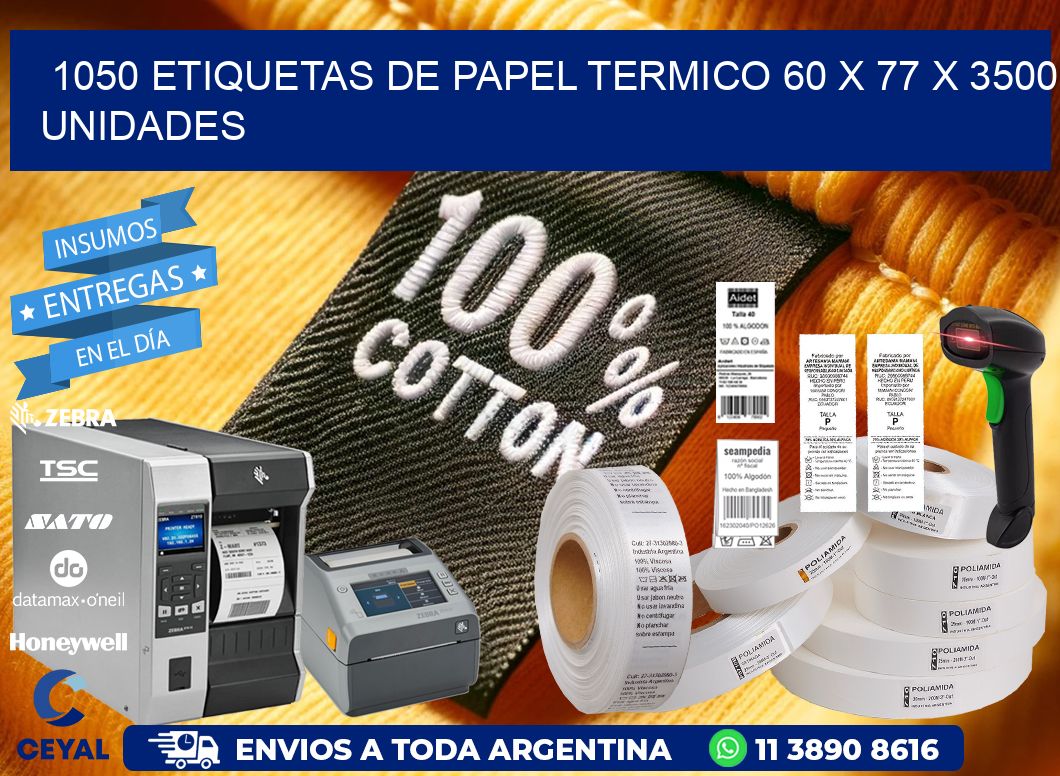 1050 ETIQUETAS DE PAPEL TERMICO 60 x 77 X 3500 UNIDADES