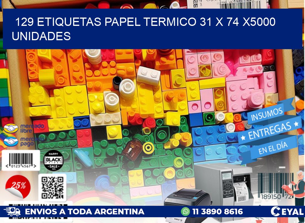 129 ETIQUETAS PAPEL TERMICO 31 x 74 X5000 UNIDADES