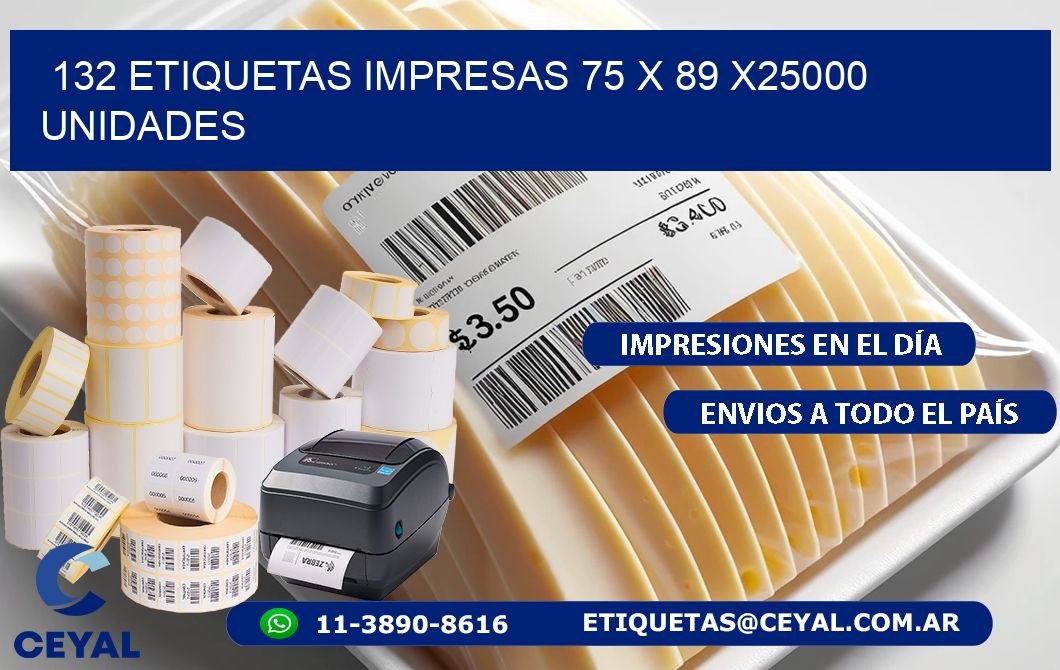 132 ETIQUETAS IMPRESAS 75 x 89 X25000 UNIDADES