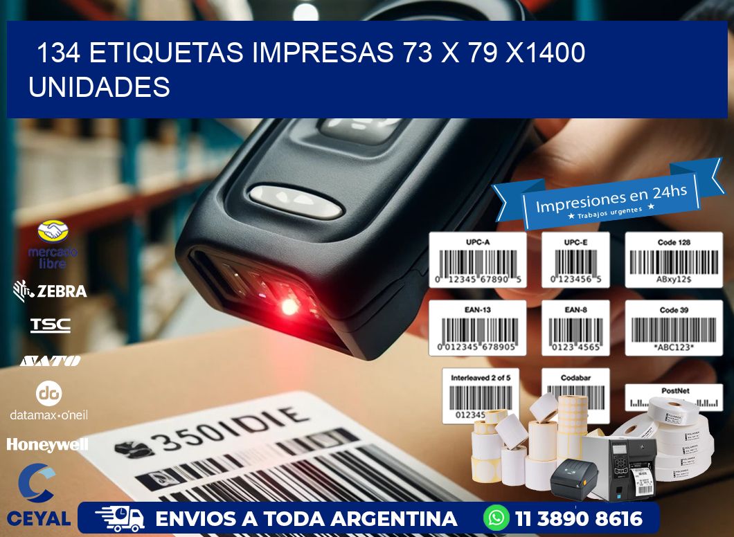 134 ETIQUETAS IMPRESAS 73 x 79 X1400 UNIDADES