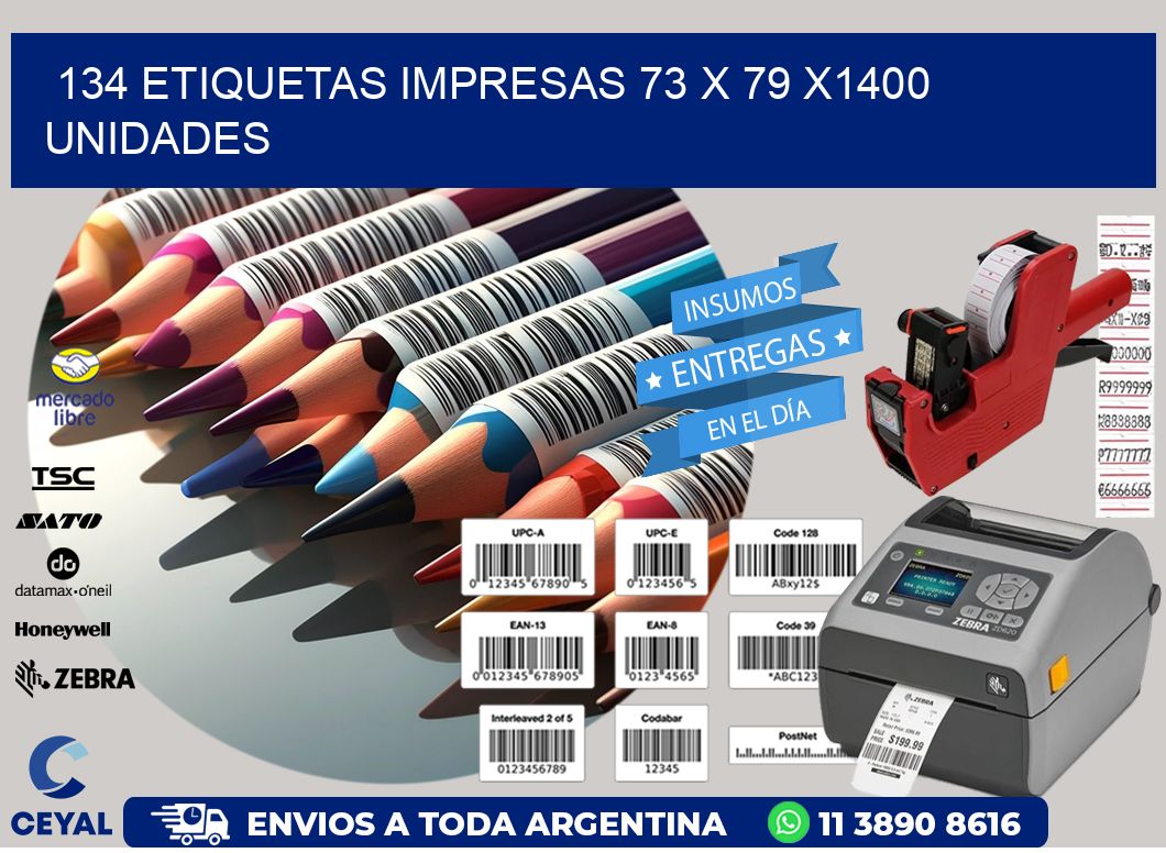 134 ETIQUETAS IMPRESAS 73 x 79 X1400 UNIDADES