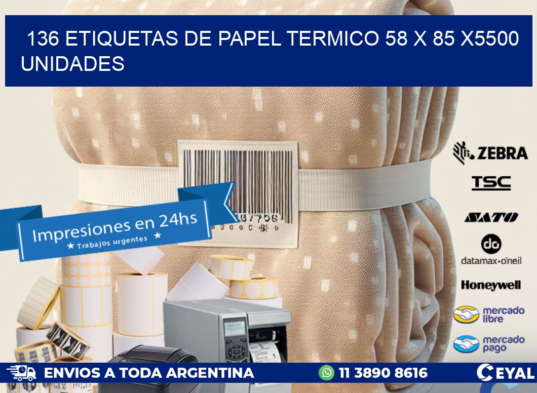 136 ETIQUETAS DE PAPEL TERMICO 58 x 85 X5500 UNIDADES