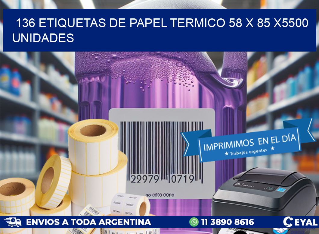 136 ETIQUETAS DE PAPEL TERMICO 58 x 85 X5500 UNIDADES