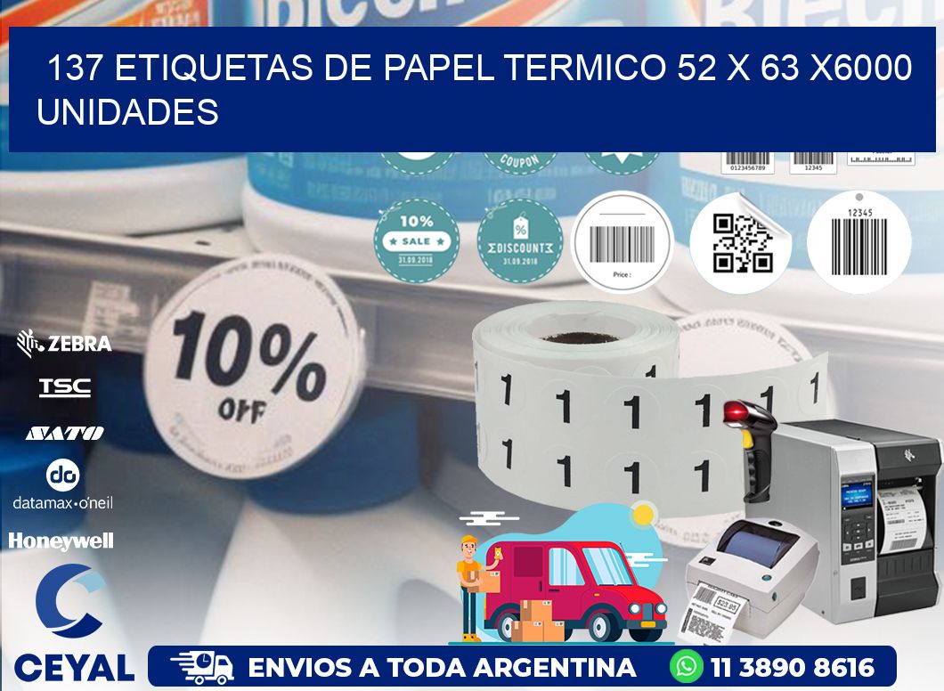 137 ETIQUETAS DE PAPEL TERMICO 52 x 63 X6000 UNIDADES