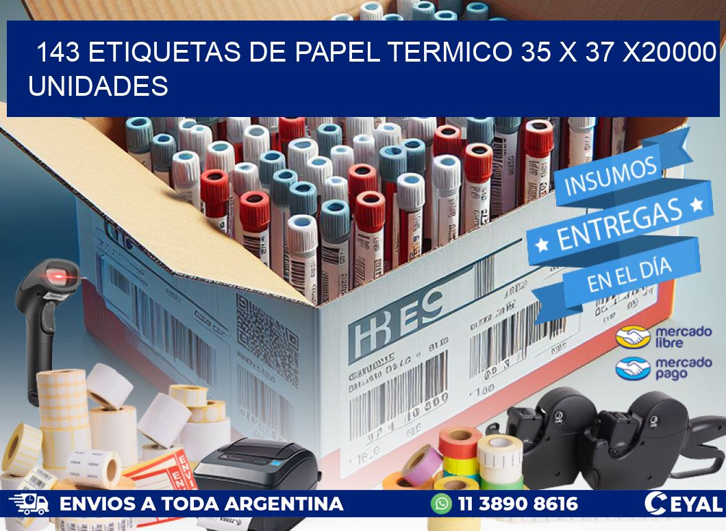 143 ETIQUETAS DE PAPEL TERMICO 35 x 37 X20000 UNIDADES