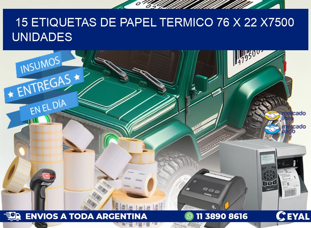 15 ETIQUETAS DE PAPEL TERMICO 76 x 22 X7500 UNIDADES