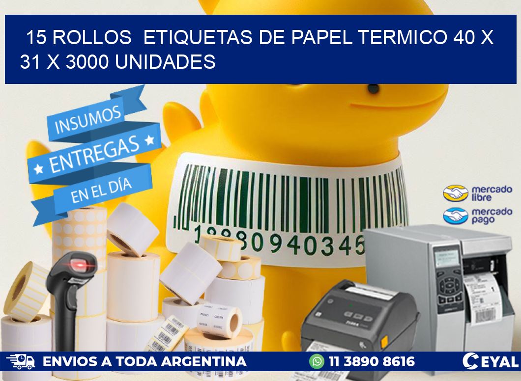 15 ROLLOS  ETIQUETAS DE PAPEL TERMICO 40 x 31 X 3000 UNIDADES