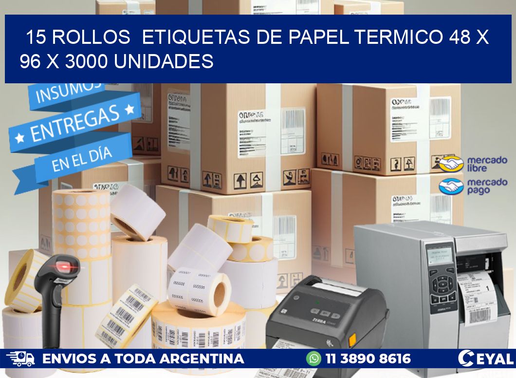 15 ROLLOS  ETIQUETAS DE PAPEL TERMICO 48 x 96 X 3000 UNIDADES