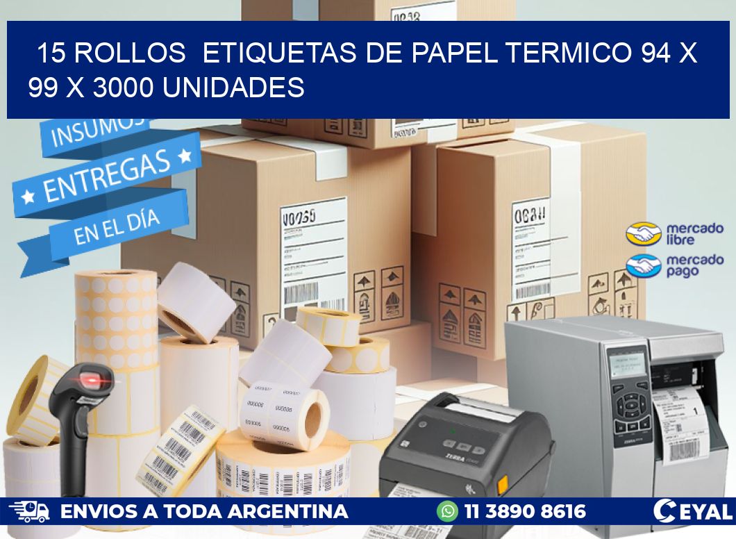 15 ROLLOS  ETIQUETAS DE PAPEL TERMICO 94 x 99 X 3000 UNIDADES