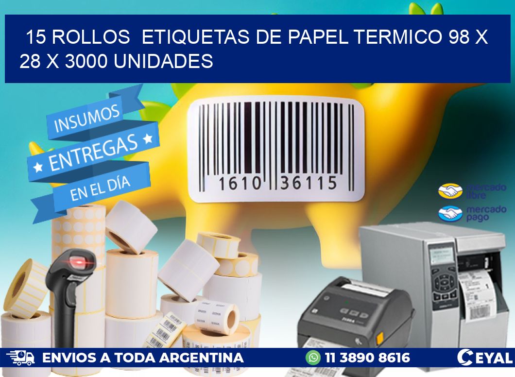 15 ROLLOS  ETIQUETAS DE PAPEL TERMICO 98 x 28 X 3000 UNIDADES