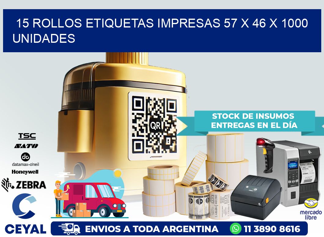 15 ROLLOS ETIQUETAS IMPRESAS 57 x 46 X 1000 UNIDADES