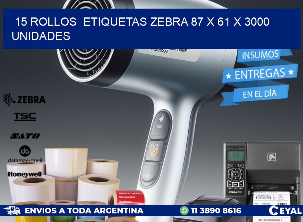 15 ROLLOS  ETIQUETAS ZEBRA 87 x 61 X 3000 UNIDADES