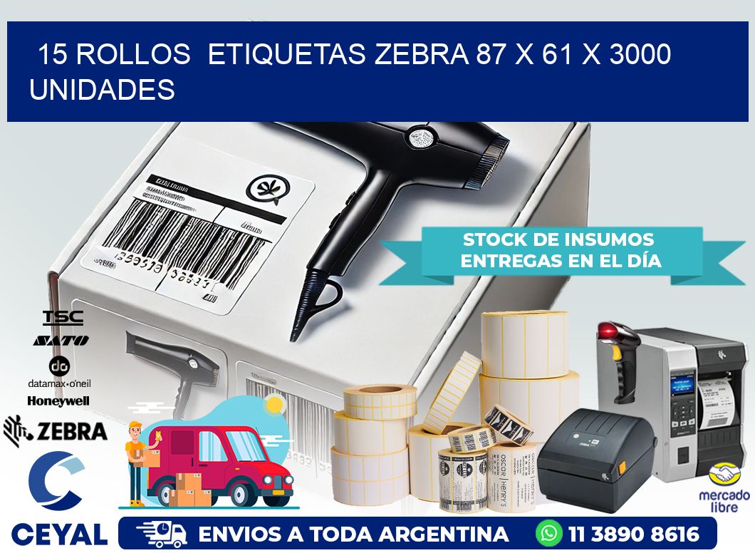 15 ROLLOS  ETIQUETAS ZEBRA 87 x 61 X 3000 UNIDADES