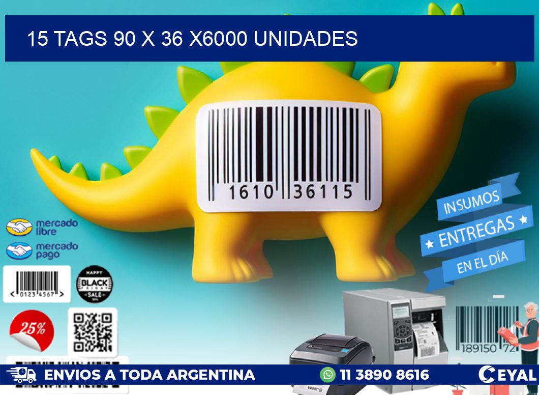 15 TAGS 90 x 36 X6000 UNIDADES