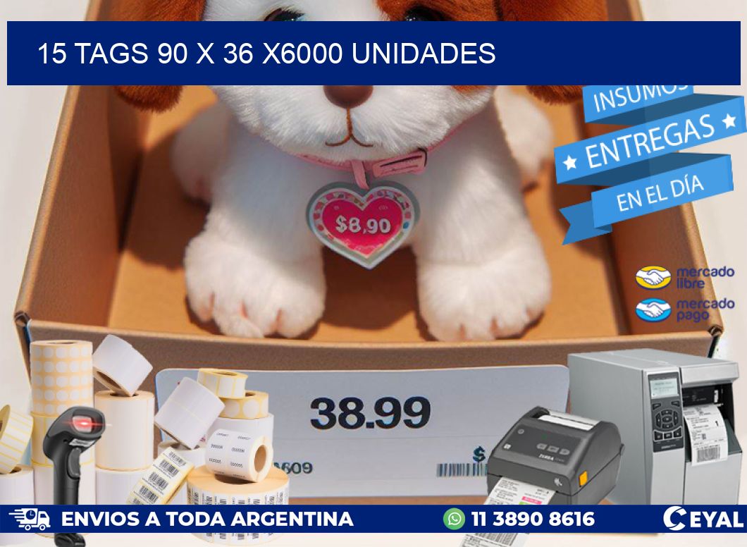 15 TAGS 90 x 36 X6000 UNIDADES