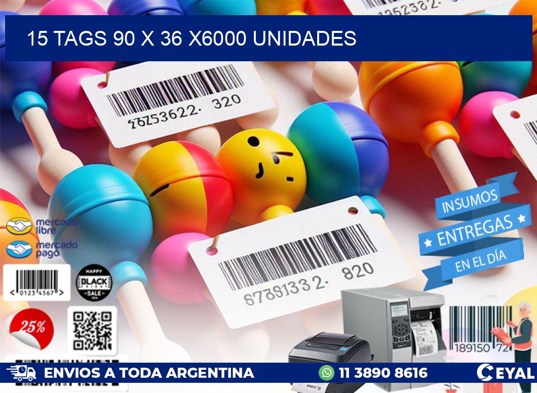 15 TAGS 90 x 36 X6000 UNIDADES