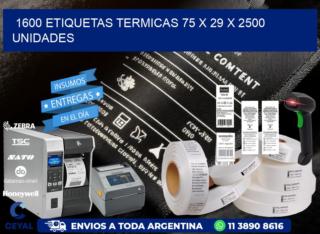 1600 ETIQUETAS TERMICAS 75 x 29 X 2500 UNIDADES