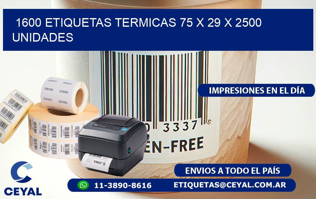 1600 ETIQUETAS TERMICAS 75 x 29 X 2500 UNIDADES