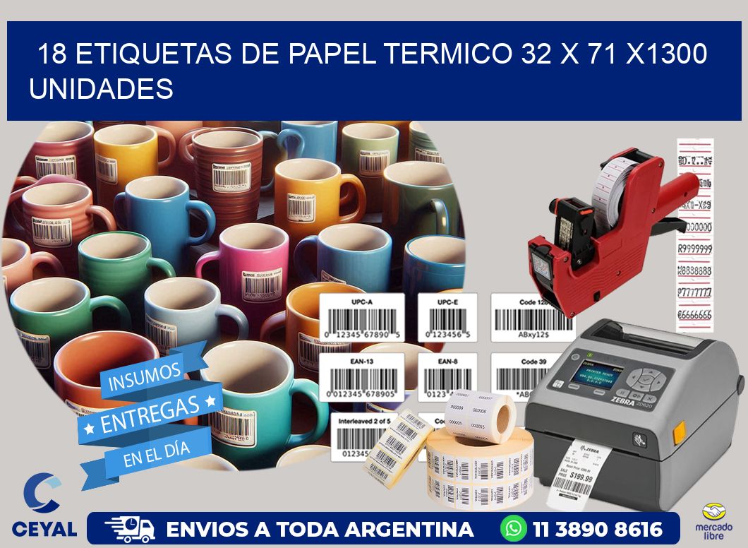 18 ETIQUETAS DE PAPEL TERMICO 32 x 71 X1300 UNIDADES