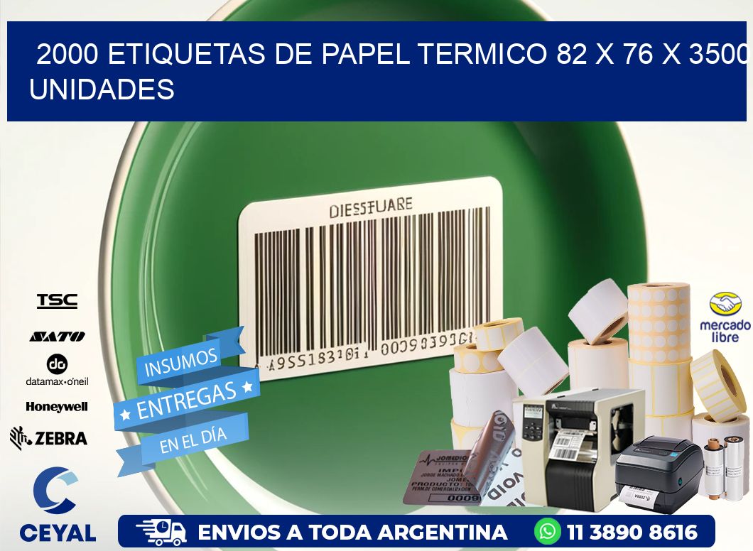 2000 ETIQUETAS DE PAPEL TERMICO 82 x 76 X 3500 UNIDADES