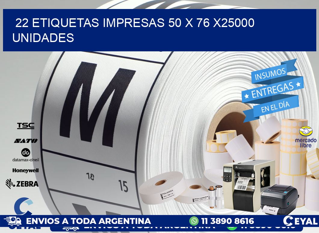 22 ETIQUETAS IMPRESAS 50 x 76 X25000 UNIDADES