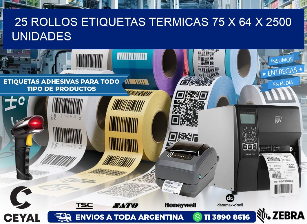 25 ROLLOS ETIQUETAS TERMICAS 75 x 64 X 2500 UNIDADES