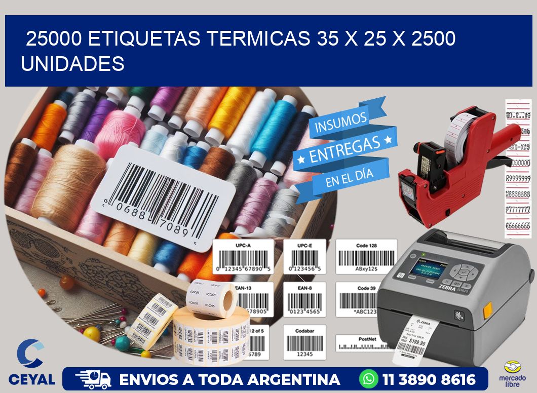 25000 ETIQUETAS TERMICAS 35 x 25 X 2500 UNIDADES