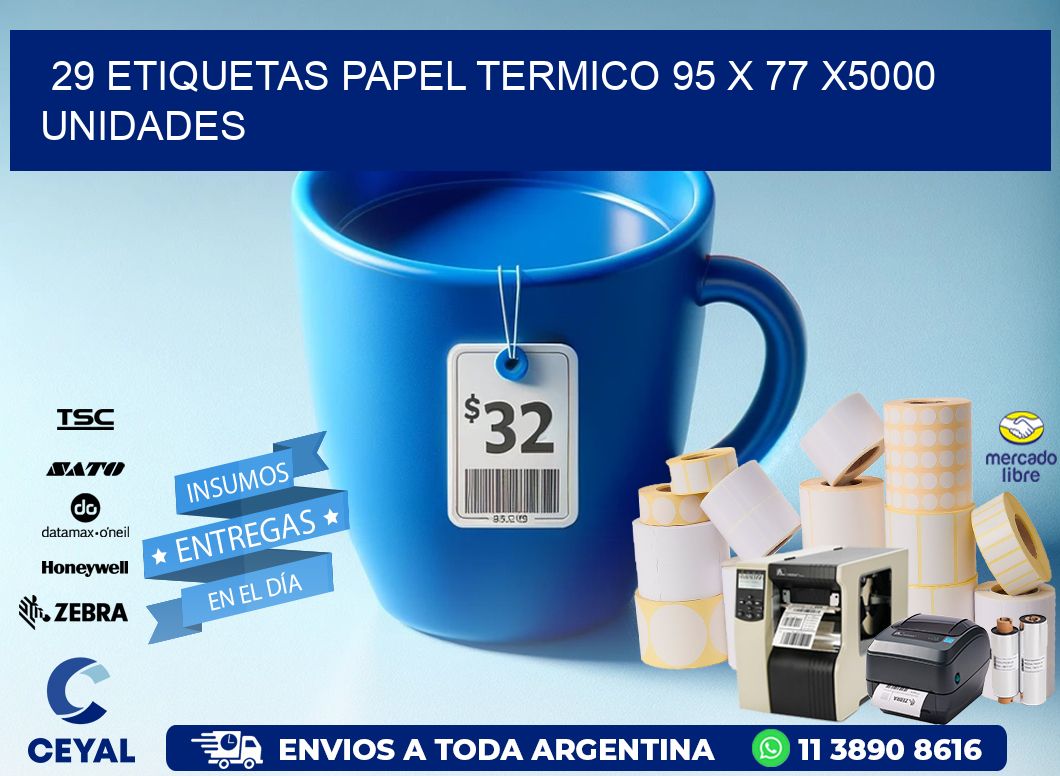 29 ETIQUETAS PAPEL TERMICO 95 x 77 X5000 UNIDADES