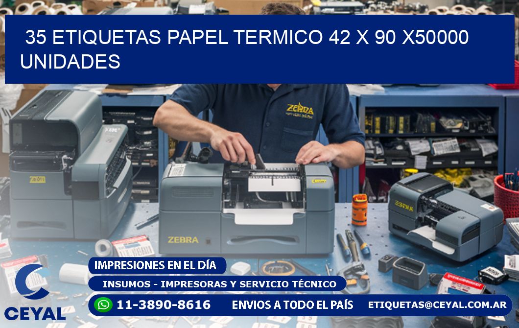 35 ETIQUETAS PAPEL TERMICO 42 x 90 X50000 UNIDADES