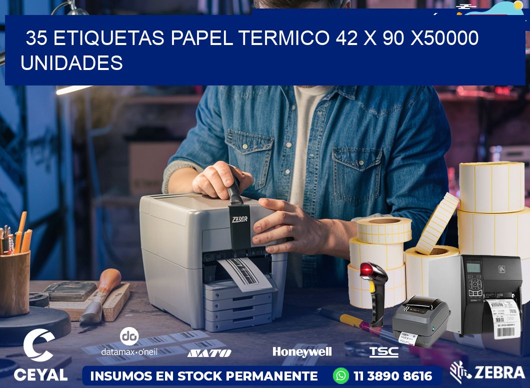 35 ETIQUETAS PAPEL TERMICO 42 x 90 X50000 UNIDADES