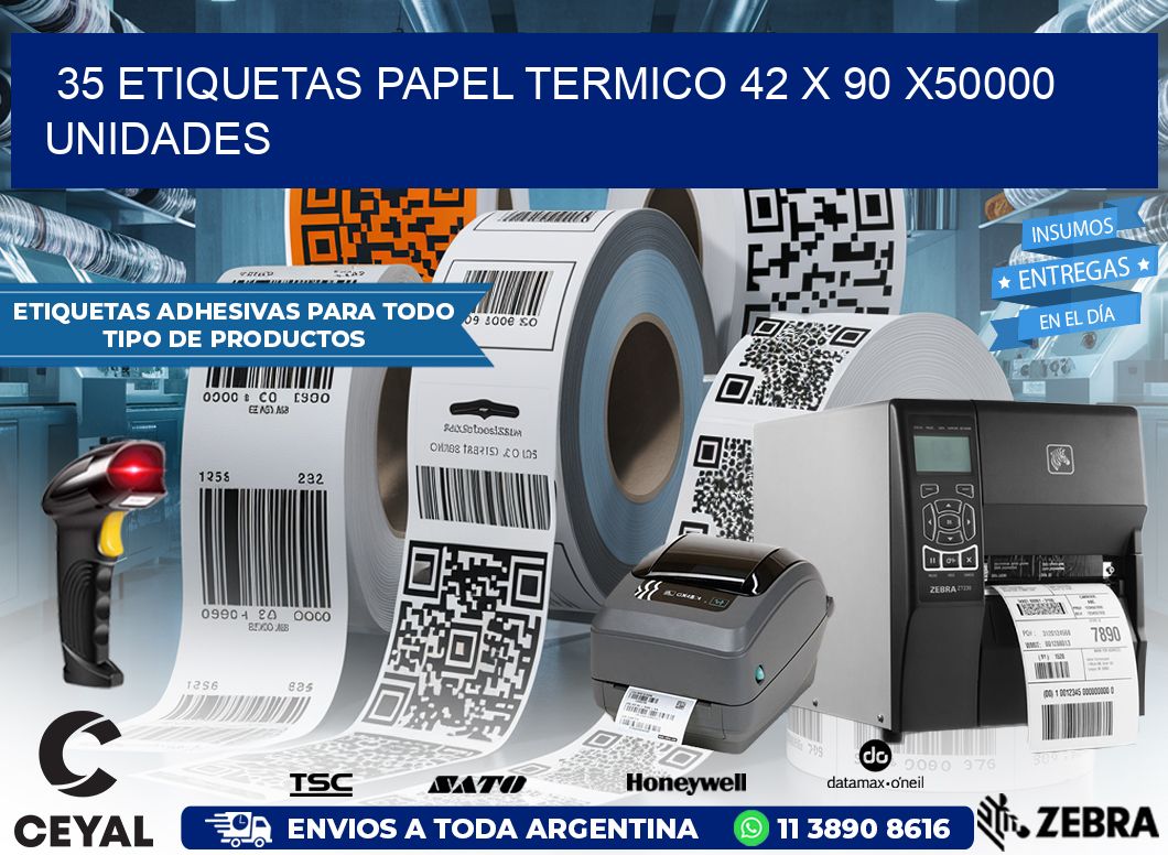 35 ETIQUETAS PAPEL TERMICO 42 x 90 X50000 UNIDADES