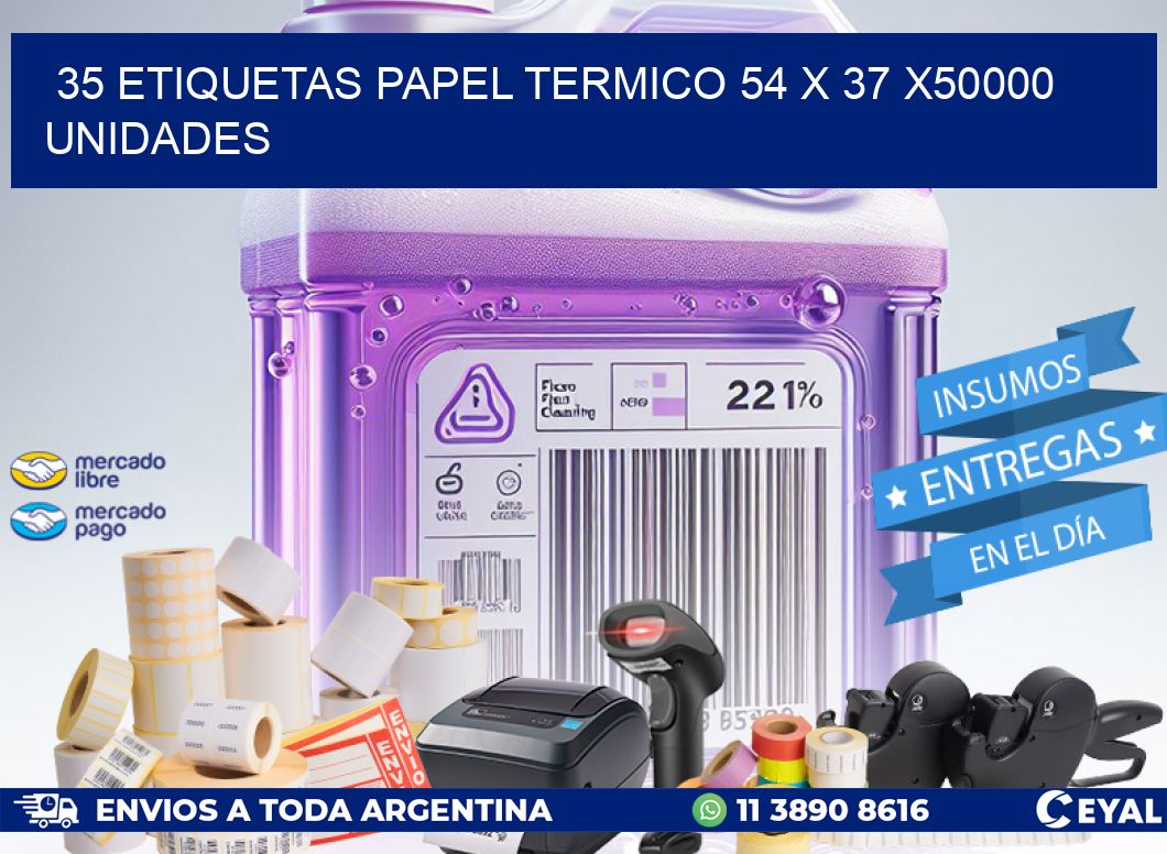 35 ETIQUETAS PAPEL TERMICO 54 x 37 X50000 UNIDADES